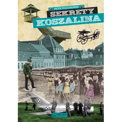 Sekrety Koszalina - Piotr Polecho�ski