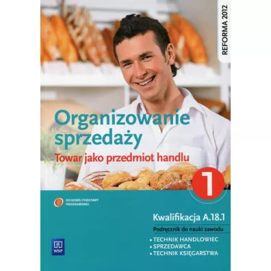 Organizowanie sprzeda�y.Towar jako przedmiot handlu. Podr�cznik do nauki zawodu technik handlowiec. Cz�� 1 - Agnieszka Mikina, Donata Andrzejczak, Maria Danuta Wajgner
