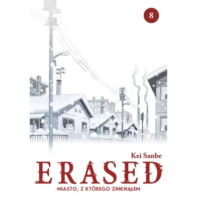 ERASED. Miasto, z kt�rego znikn��em. Tom 8 - Kei Sanbe