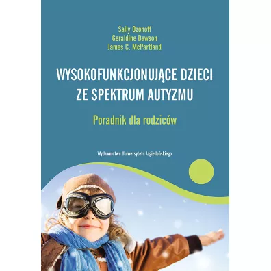 Wysokofunkcjonujce dzieci ze spektrum autyzmu - James C McPartland, Sally Ozonoff, Geraldine Dawson