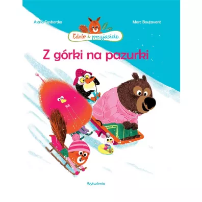 Z g�rki na pazurki. Edzio i przyjaciele - Astrid Desbordes