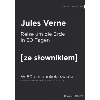 Reise um die Erde in 80 Tagen. W 80 dni dooko�a �wiata z podr�cznym s�ownikiem - Juliusz Verne