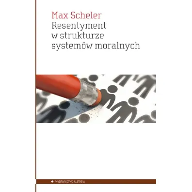 Resentyment w strukturze system�w moralnych - Max Scheler