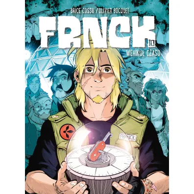 Frnck. Tom 10. Wehiku� czasu - Olivier  Bocquet, Brice  Cossu
