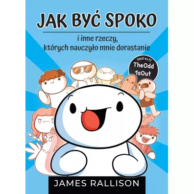 Jak by� spoko i inne rzeczy, kt�rych nauczy�o mnie dorastanie - James  Rallison