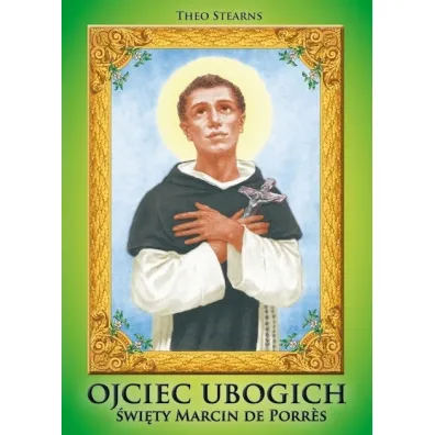 Ojciec ubogich. �wi�ty Marcin de Porres - Theo Stearns