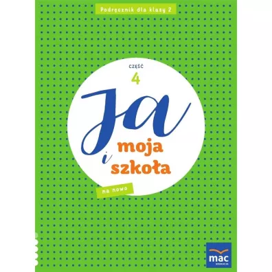 Ja i moja szko�a na nowo. Podr�cznik. Klasa 2. Cz�� 4 - Jolanta Faliszewska, Gra�yna Lech