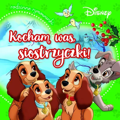 Kocham was, siostrzyczki! Rodzinne rymowanki. Disney - Aleksandra G�rska