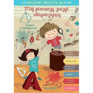 M�j pierwszy zeszyt aktywizuj�cy. 5-7 lat. �amig��wki m�drej g��wki - Tamara Micha�owska