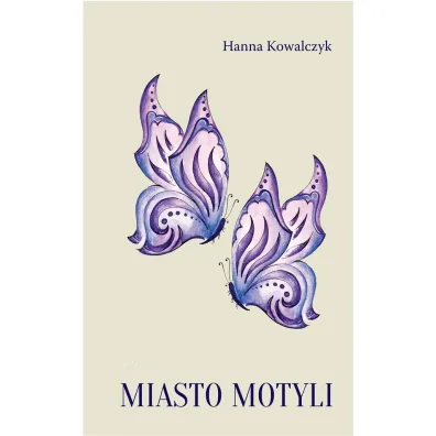 Miasto motyli - Hanna Kowalczyk