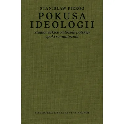 Pokusa ideologii. Studia i szkice o filozofii polskiej epoki romantyzmu - Stanis�aw  Pier�g