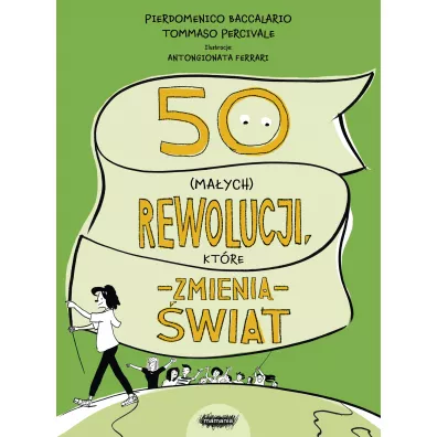 50 (ma�ych) rewolucji, kt�re zmieni� �wiat - Federico Taddia, Pierdomenico Baccalario