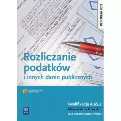 Rozliczanie podatk�w i innych danin publicznych. Kwalifikacja A.65.2. Podr�cznik do nauki zawodu technik rachunkowo�ci - Ewa Kawczy�ska-Kie�basa
