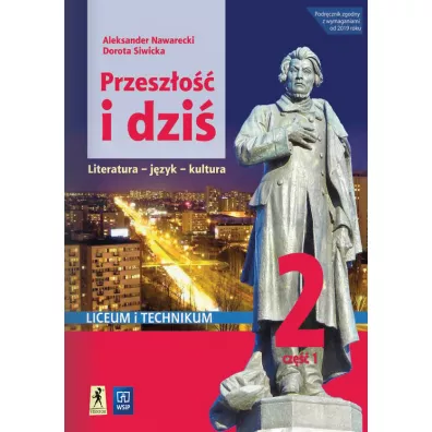 Przesz�o�� i dzi�. Romantyzm. J�zyk polski. Podr�cznik. Klasa 2. Cz�� 1. Szko�a ponadpodstawowa. Liceum i technikum. Zakres podstawowy i rozszerzony - Aleksander Nawarecki, Dorota Siwicka