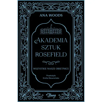 Wszystkie nasze obietnice. Akademia Sztuk Rosefield. Tom 2