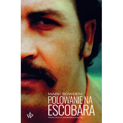 Polowanie na Escobara - Mark Bowden