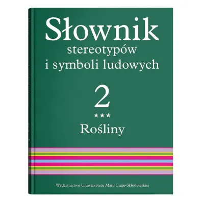 Ro�liny. S�ownik stereotyp�w i symboli ludowych. Tom 2. Cz�� 3 - Jerzy Bartmi�ski