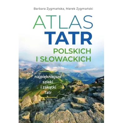 Atlas Tatr polskich i s�owackich - Barbara Zygma�ska, Marek Zygma�ski