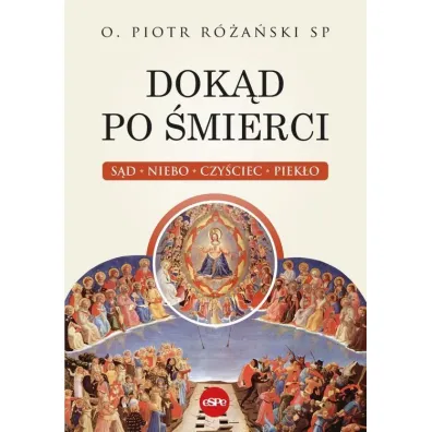 Dok�d po �mierci. S�d, niebo, czy�ciec, piek�o - Piotr R�a�ski