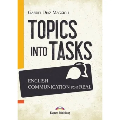 Topics Into Tasks: English Communication For Real - Gabriel  Diaz Maggioli