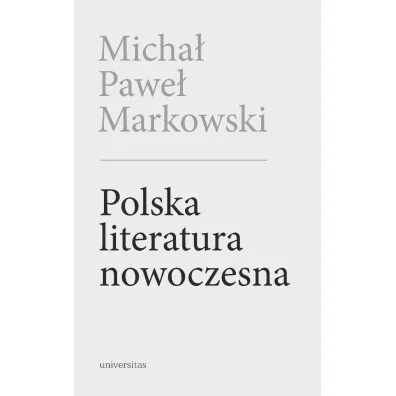 Polska literatura nowoczesna w.2 poszerzone - Micha� Pawe� Markowski