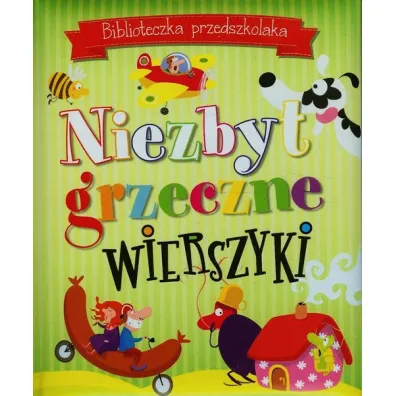 Biblioteczka przedszkolaka. Niezbyt grzeczne wierszyki