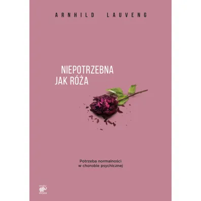 Niepotrzebna jak r�a - Arnhild Lauveng