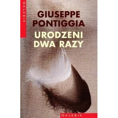 Urodzeni dwa razy - Giuseppe Pontiggia