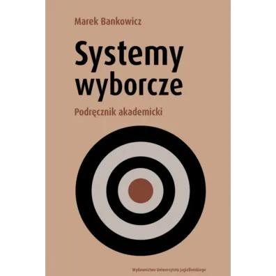 Systemy wyborcze. Podr�cznik akademicki - Marek Bankowicz