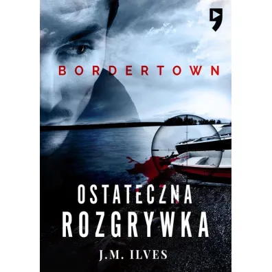Ostateczna rozgrywka. Bordertown. Tom 2 - J. M. Ilves