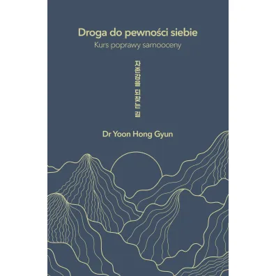 Droga do pewno�ci siebie. Kurs poprawy samooceny - Yoon Hong Gyun