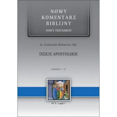 NKB Dzieje Apostolskie rozdzia�y 1-12 - Franciszek  Mickiewicz Sac
