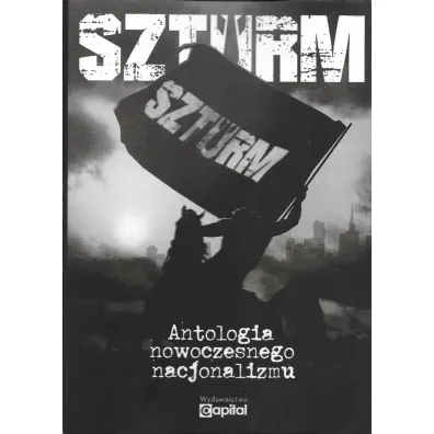 Szturm. Antologia nowoczesnego nacjonalizmu