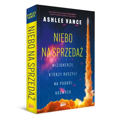 Niebo na sprzeda�. Wizjonerzy, kt�rzy ruszyli na podb�j kosmosu