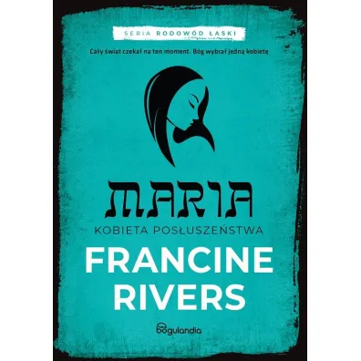 Maria Kobieta pos�usze�stwa - Francine Rivers
