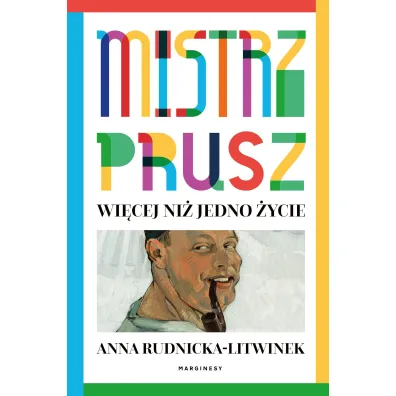 Mistrz Prusz. Wi�cej ni� jedno �ycie - Anna  Rudnicka-Litwinek