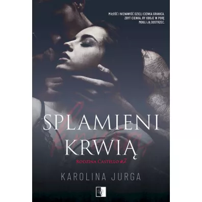 Splamieni krwi. Rodzina Castello. Tom 2 - Karolina Jurga