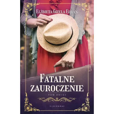 Fatalne zauroczenie. Tom 2 - El�bieta Gizela Erban