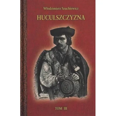 Huculszczyzna Tom 3 - W�odzimierz  Szuchewicz