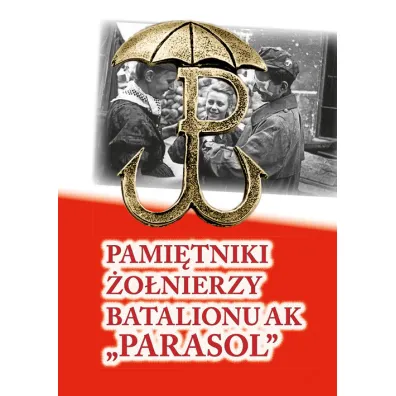 Pami�tniki �o�nierzy Batalionu AK "Parasol"
