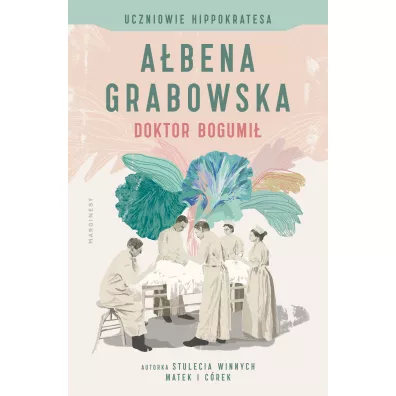 Doktor Bogumi. Uczniowie Hippokratesa. Tom 1 - Abena Grabowska