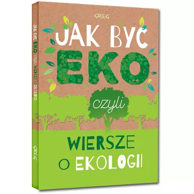 Jak by� eko, czyli wiersze o ekologii