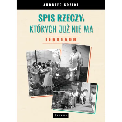 Spis rzeczy, kt�rych ju� nie ma - LEKSYKON - Andrzej Kozio�