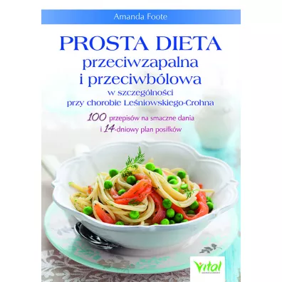 Prosta dieta przeciwzapalna i przeciwb�lowa w szczeg�lno�ci przy chorobie Le�niowskiego-Crohna - Amanda Foote