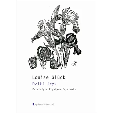 Dziki Irys - Louise Gluck