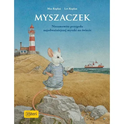 Myszaczek nieprawdopodobne przygody male�kiej myszki o sercu lwa - Lev Kaplan, Max  Kaplan