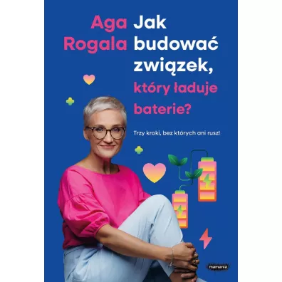 Jak budowa� zwi�zek, kt�ry �aduje baterie? Trzy kroki, bez kt�rych ani rusz!