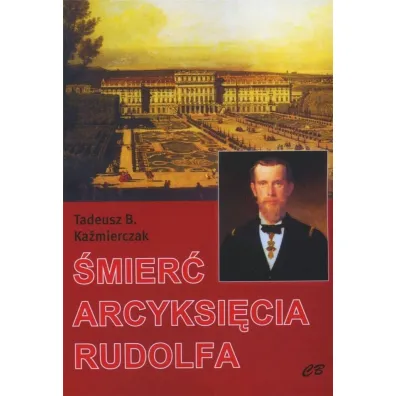 �mier� arcyksi�cia Rudolfa - Tadeusz B Ka�mierczak