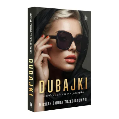 Dubajki. Mi�dzy luksusem a pu�apk�