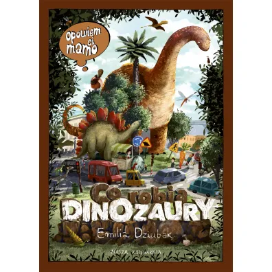 Opowiem ci, mamo, co robi dinozaury